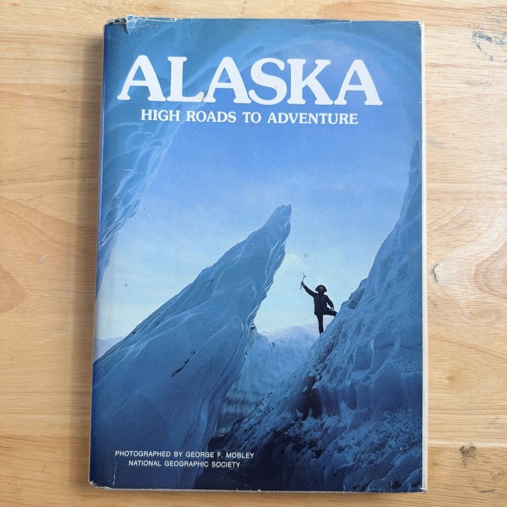 Alaska High Roads To Adventure Hardcover National Geographic Society Vtg 1976